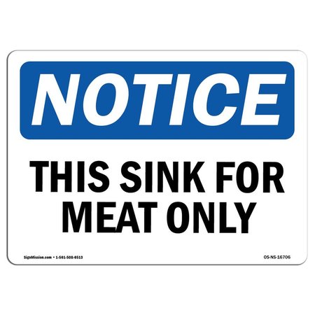 SIGNMISSION Safety Sign, OSHA Notice, 7" Height, Rigid Plastic, NOTICE This Sink For Meat Only Sign, Landscape OS-NS-P-710-L-16706